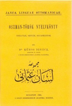 Knos Ignc - Oszmn-trk nyelvknyv - Nyelvtan, sztr, olvasmnyok - Janua linguae ottomanicae