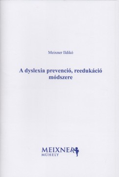 Meixner Ildik - A dyslexia prevenci, reedukci mdszere