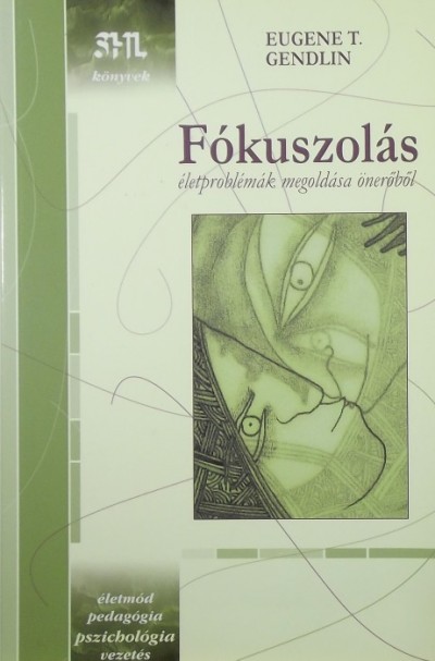 Eugene T. Gendlin - Fókuszolás