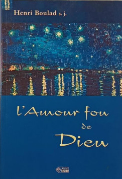 Henri Boulad Sj - L'Amour fou de Dieu (francia nyelv)