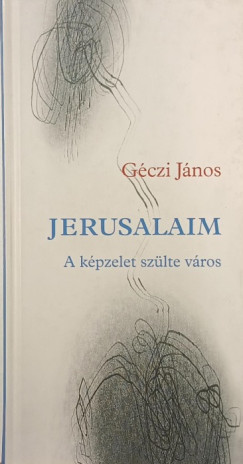 Géczi János - Jerusalaim