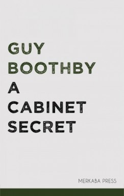 Guy Boothby - A Cabinet Secret