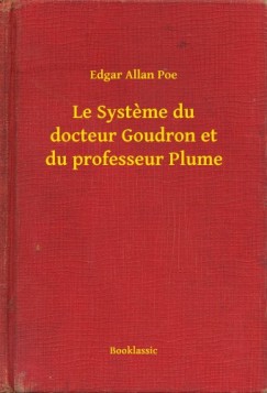 Poe Edgar Allan - Edgar Allan Poe - Le Systeme du docteur Goudron et du professeur Plume