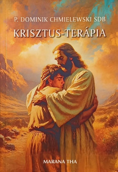 P. Dominik Chmielewski Sdb - Krisztus-terápia