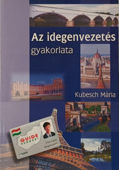 Kubesch Mria - Az idegenvezets gyakorlata