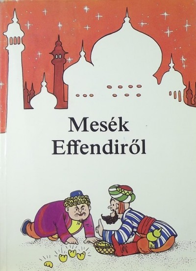 - Mesék Effendiről