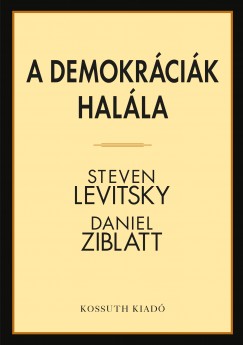 Steven Levitsky - Daniel Ziblatt - Hitseker Mria   (Szerk.) - A demokrcik halla