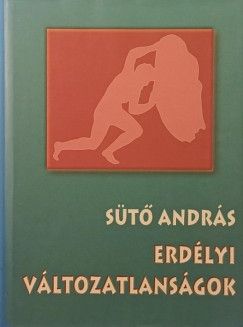 Sütő András - Erdélyi változatlanságok