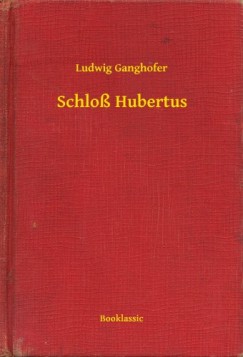 Ludwig Ganghofer - Schlo Hubertus