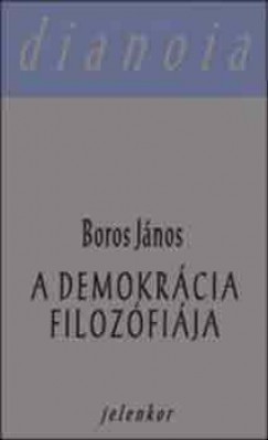 Boros J�nos - A demokr�cia filoz�fi�ja