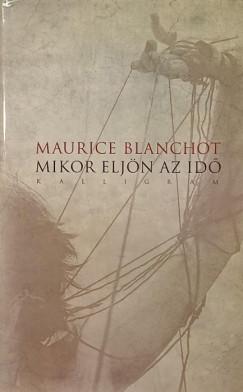 Maurice Blanchot - Mikor eljön az idő
