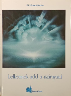 Franz Eberhard Eckard Strohm - Lelkemnek add a sz�rnyaid