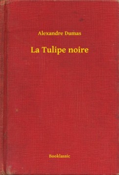 Dumas Alexandre - Alexandre Dumas - La Tulipe noire