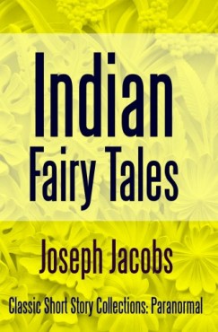 Joseph Jacobs - Indian Fairy Tales