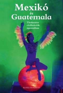 , Csk Erika gh Attila - Mexik s Guatemala
