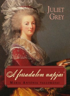 Juliet Grey - Grey Juliet - A forradalom napjai