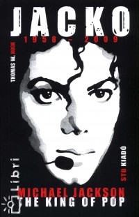 Thomas W. Hook - Ludas M. Lszl   (Szerk.) - Jacko - Michael Jackson The King of Pop