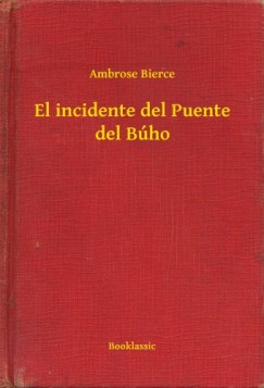 Bierce Ambrose - Ambrose Bierce - El incidente del Puente del Bho