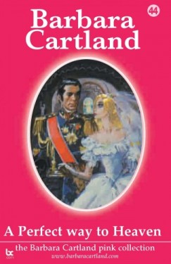 Barbara Cartland - A Perfect Way To Heaven