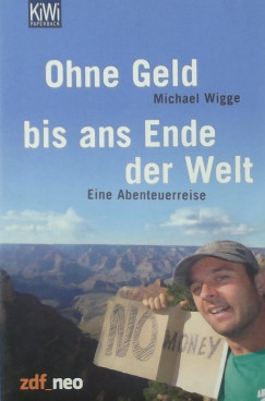 Michael Wigge - Ohne geld bis ans ende der welt