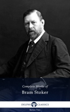 Bram Stoker - Delphi Complete Works of Bram Stoker (Illustrated)