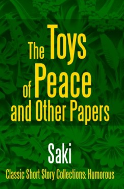 , Saki - Saki - The Toys of Peace and Other Papers