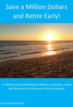 Christopher Brathmill - Save a Million Dollars and Retire Early!