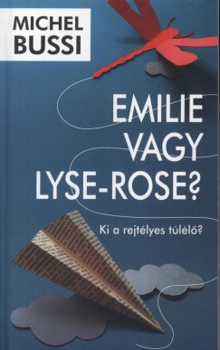 Michel Bussi - Emilie vagy Lyse-Rose?