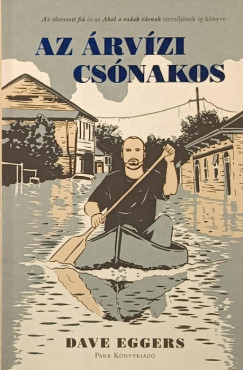 Dave Eggers - Az árvízi csónakos