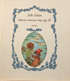 Zelk Zoltn - Hrom morzsa meg egy fl