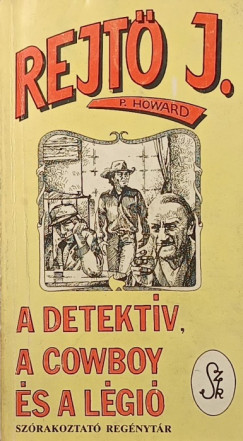 Rejtő Jenő - A detektív, a cowboy és a légió