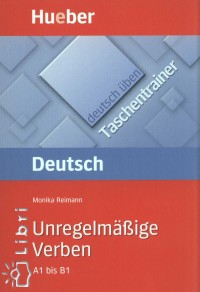 Monika Reimann - Deutsch �ben Taschentrainer Unregelm�bige Verben