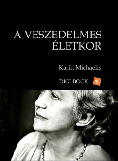 Karin Michaelis - A veeszedelmes letkor