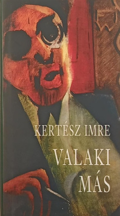 Kert�sz Imre - Valaki m�s
