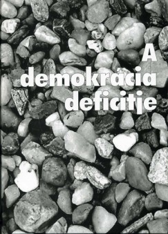 Csefk Ferenc   (Szerk.) - Horvth Csaba   (Szerk.) - A demokrcia deficitje avagy a deficites hatalomgyakorls