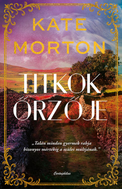 Kate Morton - Titkok őrzője