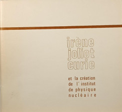 Iréne Joliot Curie et la création de l'Institut de Physique Nucléaire