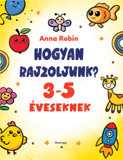 Hogyan rajzoljunk? - 3-5 éveseknek