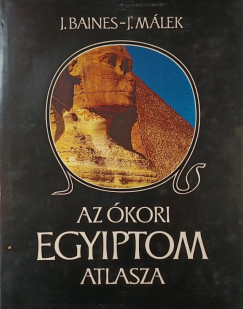 John Baines - Jaromir Málek - Az ókori Egyiptom atlasza