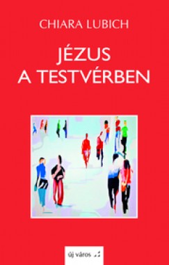 Chiara Lubich - Jzus a testvrben