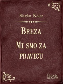 Slavko Kolar - Breza - Mi smo za pravicu