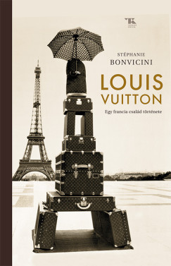 Stphanie Bonvicini - Louis Vuitton - Egy francia csald trtnete