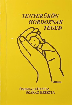 Sz�raz Kriszta   (�ssze�ll.) - Tenyer�k�n hordoznak t�ged