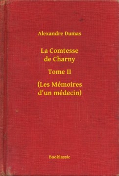 Alexandre Dumas - La Comtesse de Charny - Tome II - (Les Mmoires d un mdecin)