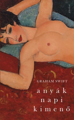 Graham Swift - Anyk napi kimen