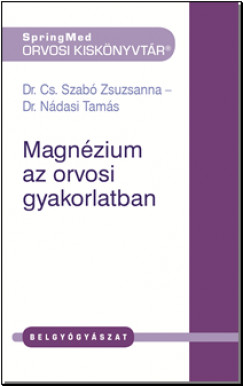Dr. Cs. Szab Zsuzsanna - Dr. Ndasi Tams - Magnzium az orvosi gyakorlatban
