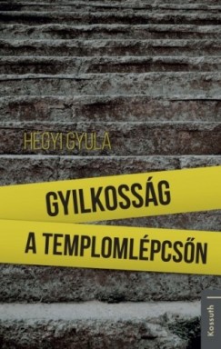 Hegyi Gyula - Gyilkossg a templomlpcsn