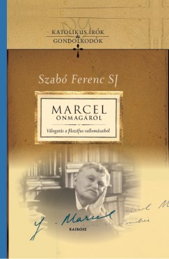 Gtas Judit   (Szerk.) - Szab Ferenc Sj   (Szerk.) - Marcel nmagrl