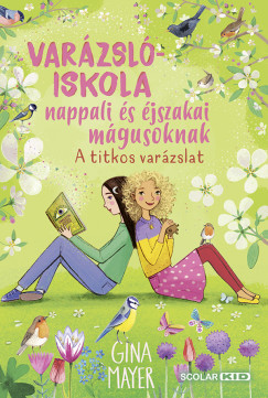 Gina Mayer - Varzsliskola nappali s jszakai mgusoknak 4. - A titkos varzslat