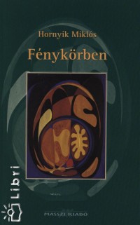 Hornyik Miklós - Fénykörben